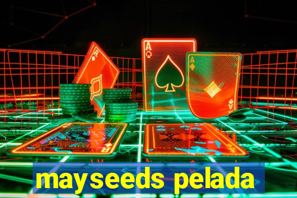 mayseeds pelada